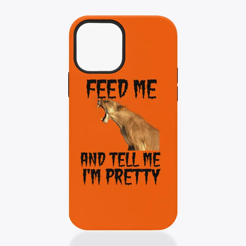 Feed Me And Tell Me I'm Pretty