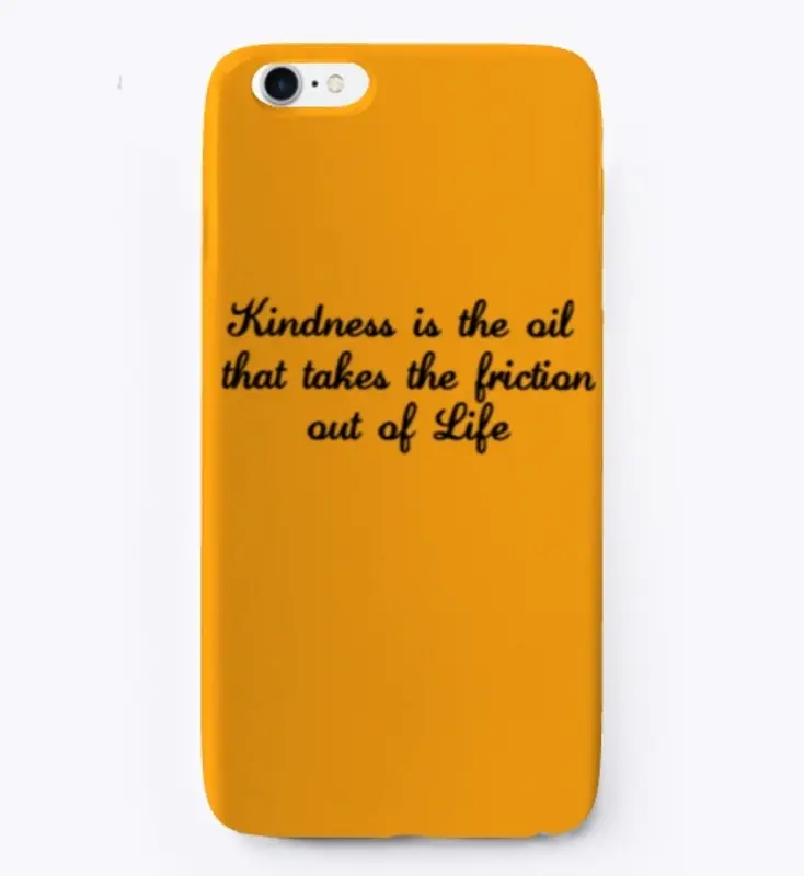 Kindness is the Oil of Life